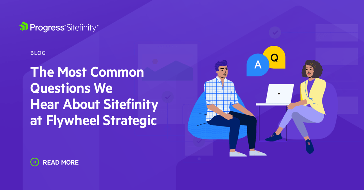 The Most Common Sitefinity Questions at Flywheel Strategic