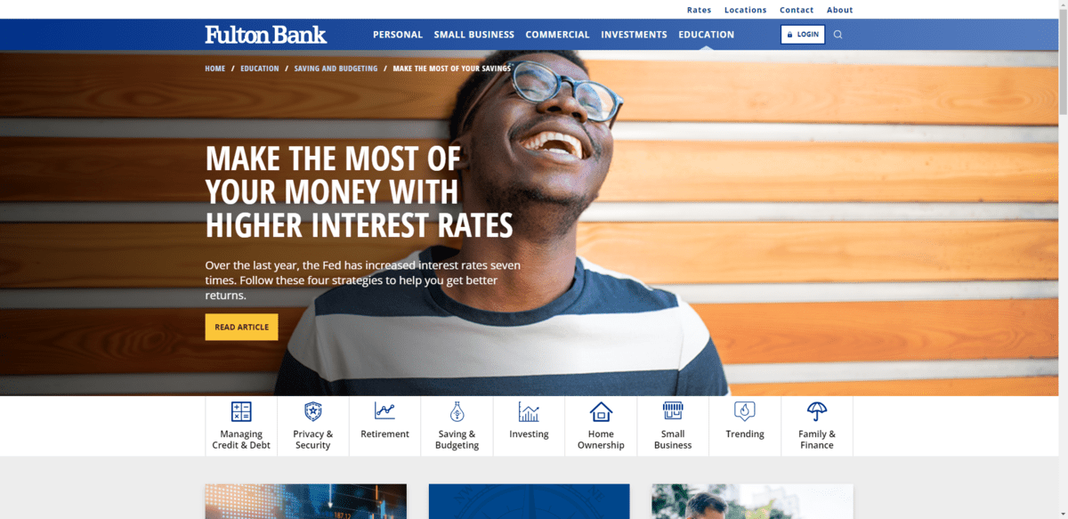 Under the Education section of the Fulton Bank website, customers will find helpful blog content. Posts are broken up into categories for Managing Credit & Deb, Privacy & Security, Retirement, Saving & Budgeting, Investing, Home Ownership, Small Business, Trending, and Family & Finance.