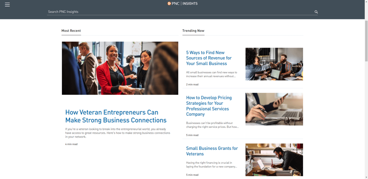 The PNC Insights page for Small Businesses. The most recent article is “How Veteran Entrepreneurs Can Make Strong Business Connections.” There are three trending posts on the right-hand side that deal with finding new sources of revenue, developing pricing strategies, and getting small business grants for veterans. The PNC Insights page for Small Businesses. The most recent article is “How Veteran Entrepreneurs Can Make Strong Business Connections.” There are three trending posts on the right-hand side that deal with finding new sources of revenue, developing pricing strategies, and getting small business grants for veterans.