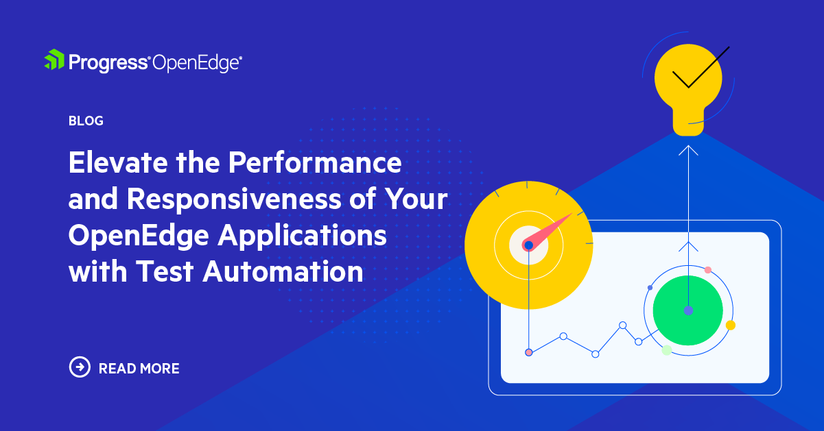 Boost the Performance of Your OpenEdge Apps with Test Automation