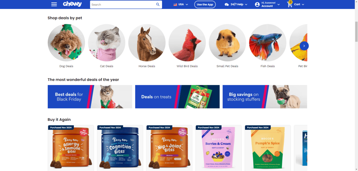 A screenshot from the Chewy website home page from the point of view of a logged in customer. We see three promotional sections. One for “Shop deals by pet” with different animal types, “The most wonderful deals of the year” with Black Friday related deals, and “Buy It Again” with images of recently purchased dog supplements and treats. A screenshot from the Chewy website home page from the point of view of a logged in customer. We see three promotional sections. One for “Shop deals by pet” with different animal types, “The most wonderful deals of the year” with Black Friday related deals, and “Buy It Again” with images of recently purchased dog supplements and treats.