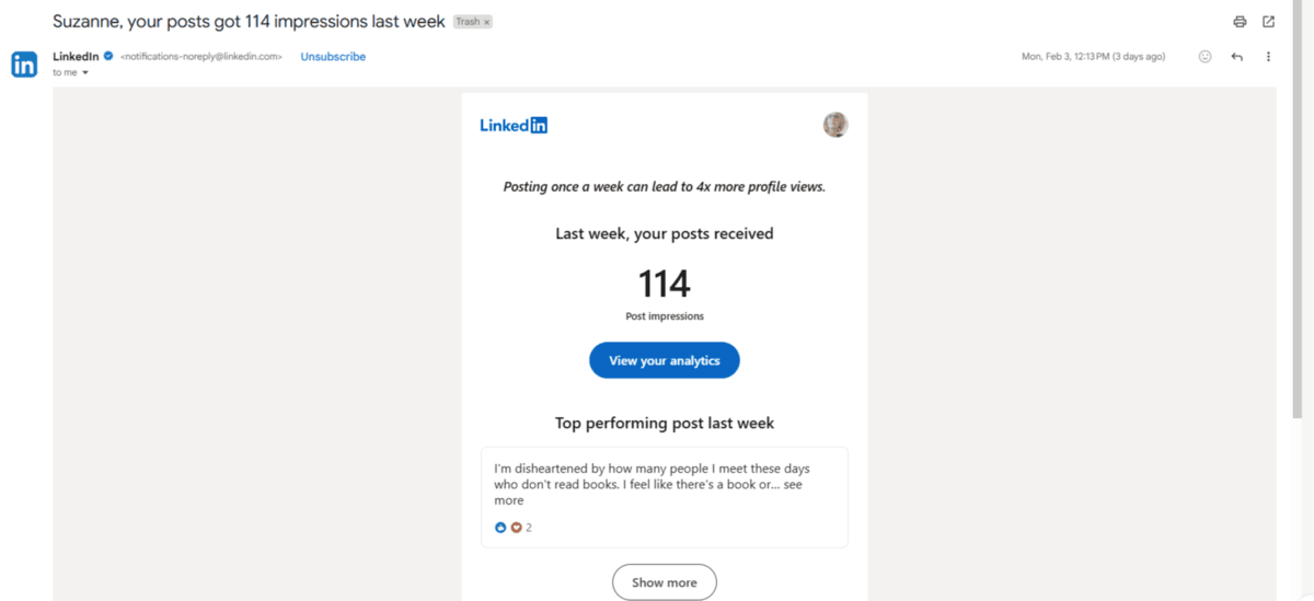 LinkedIn emails users to let them know how many impressions their posts received every week. This one shows that there were 114 post impressions as well as which post was the top performer.
