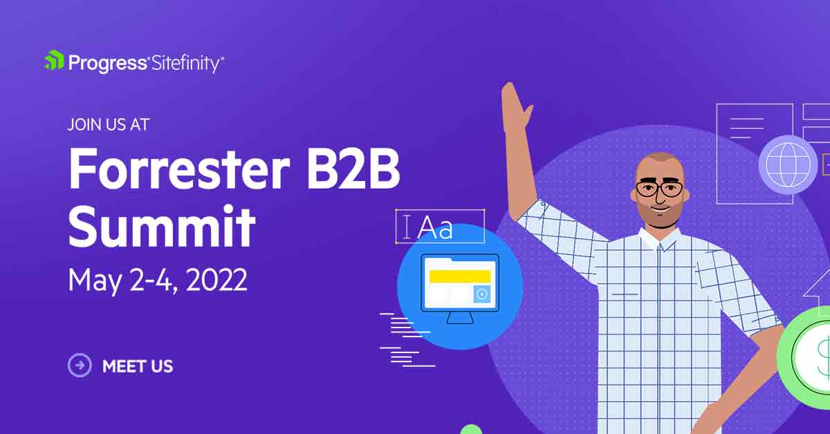 Sitefinity At Forrester B2B Summit I Progress Sitefinity