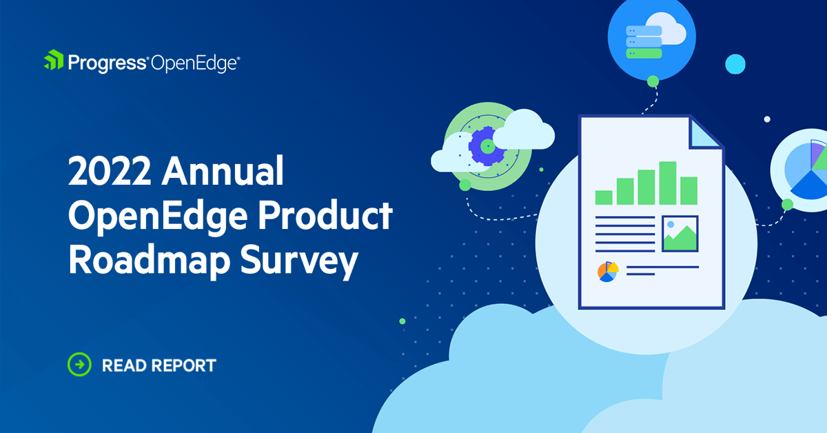 Annual OpenEdge Product Roadmap Survey Progress OpenEdge