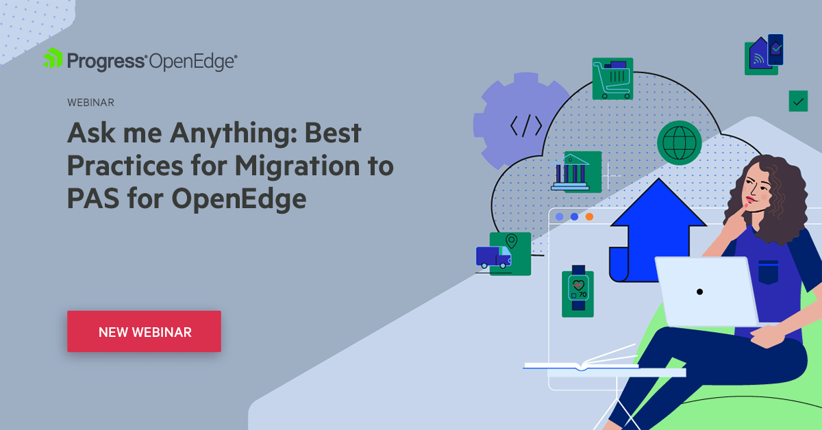 Navigating the OpenEdge Migration Journey  Progress OpenEdge