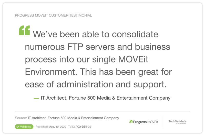We've been able to consolidate numerous FTP servers and business process into our single MOVEit Environment. This has been great for ease of administration and support. - IT Architect, Fortune 500 Media & Entertainment Company