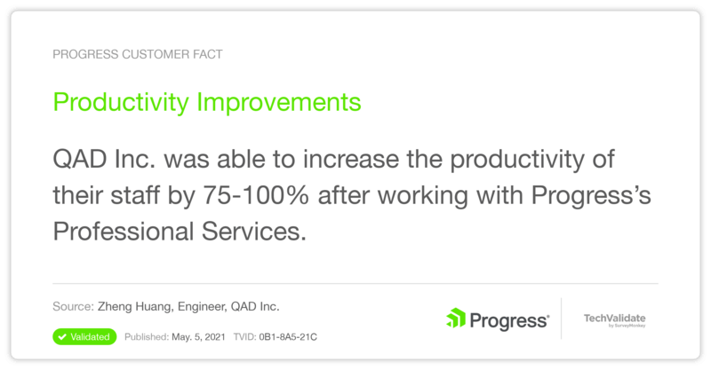 QAD Inc. was able to increase the productivity of their staff by 75-100% after working with Progress's Professional Services. - Zheng Huang, Engineer, QAD Inc.